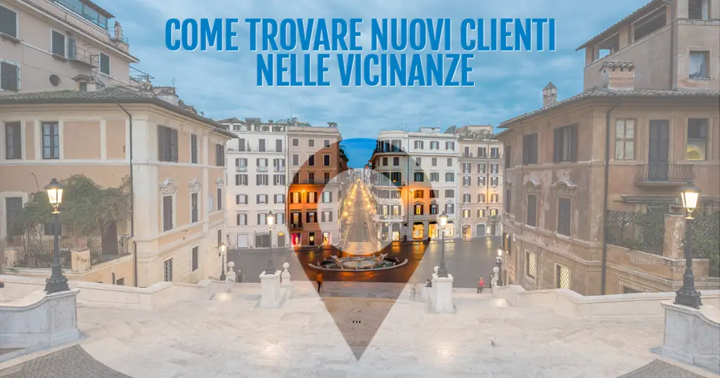 Piazza di Roma con un segnaposto e la scritta «Come trovare nuovi clienti nelle vicinanze»